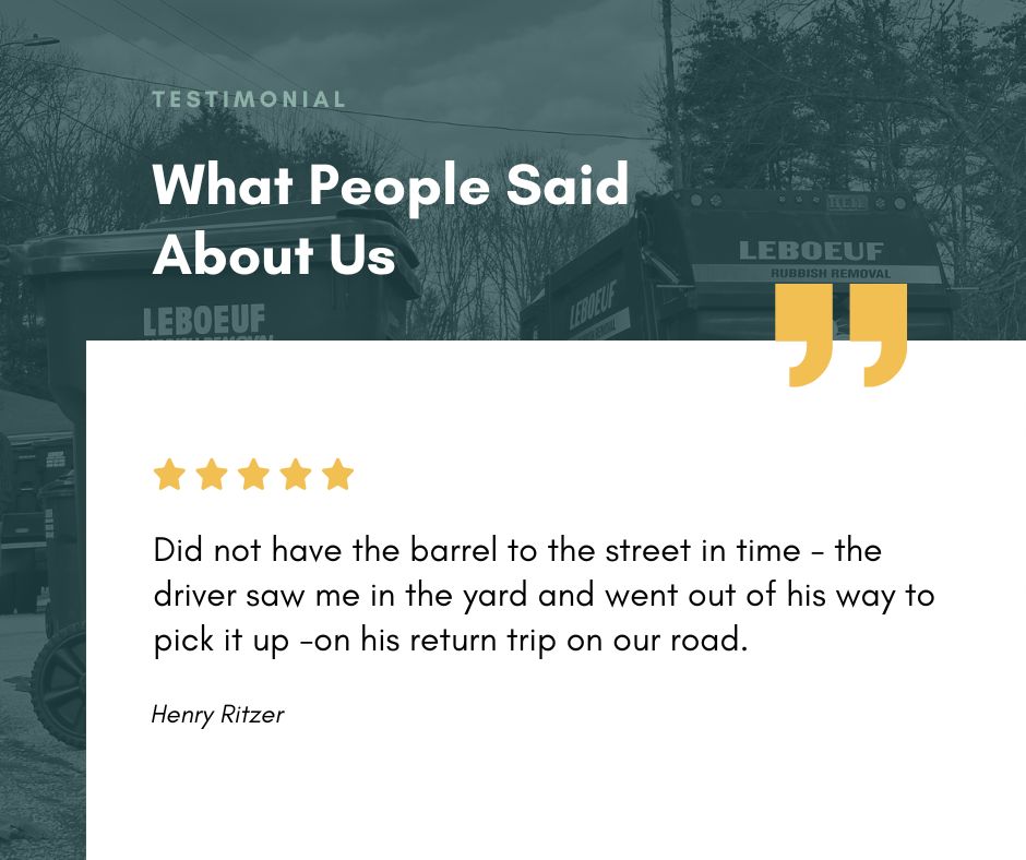 Did not have the barrel to the street in time - the driver saw me in the yard and went out of his way to pick it up -on his return trip on our road. - Henry Ritzer